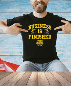Michigan Wolverines football business is finished shirt