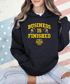 Michigan Wolverines football business is finished shirt