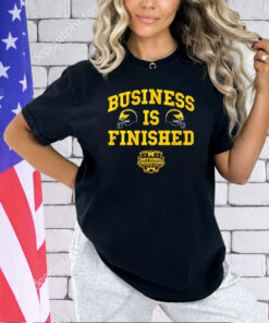 Michigan Wolverines football business is finished shirt