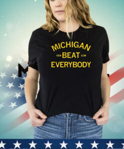 Michigan beat everybody 2023 2024 shirt