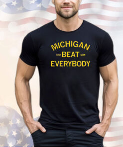 Michigan beat everybody 2023 2024 shirt