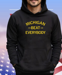 Michigan beat everybody 2023 2024 shirt