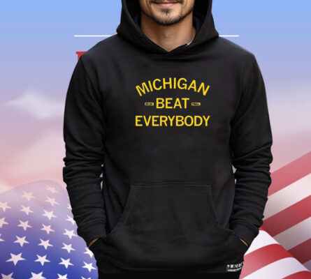 Michigan beat everybody 2023 2024 shirt