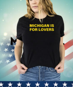 Michigan is for lovers 2024 shirt