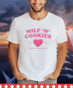 Milf ‘n’ cookies keep you coming back more shirt