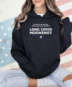 Millions of Americans zero treatments we need a long covid moonshot T-shirt