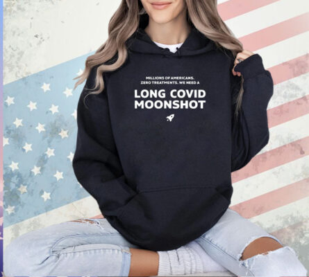 Millions of Americans zero treatments we need a long covid moonshot T-shirt