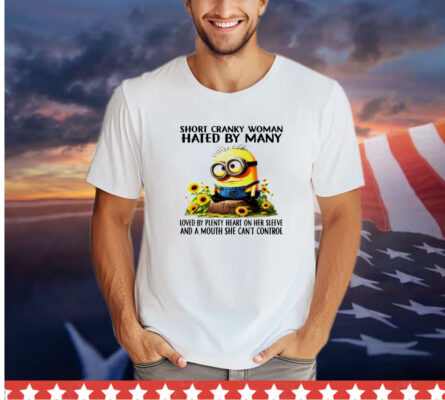 Minion short cranky woman hated by many shirt