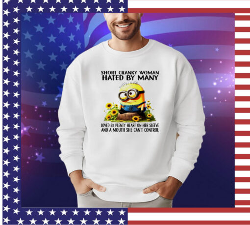 Minion short cranky woman hated by many shirt