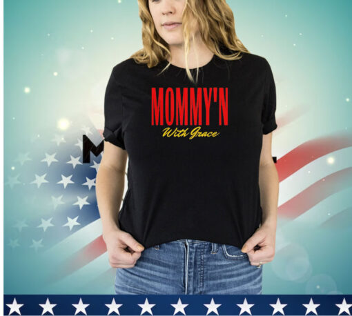 Mommy’n with Grace shirt