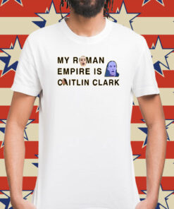 My Roman Empire Is Caitlin Clark Shirts