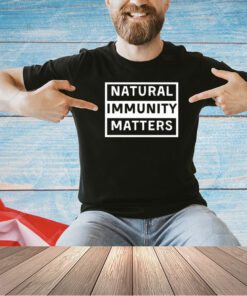 Natural Immunity matters T-shirt