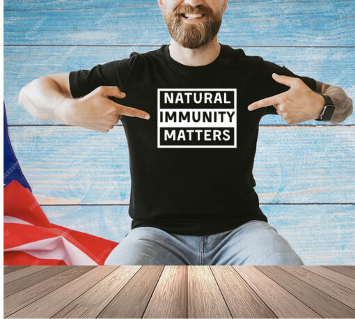 Natural Immunity matters T-shirt