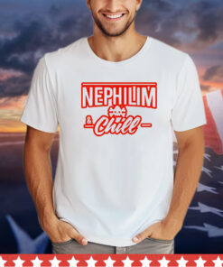 Nephilim and chill shirt