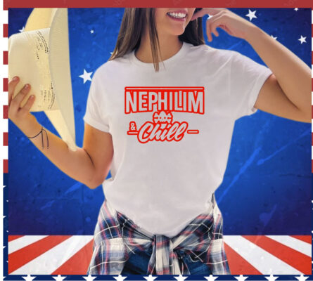 Nephilim and chill shirt