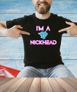 Nick Diamond I’m a nickhead T-shirt