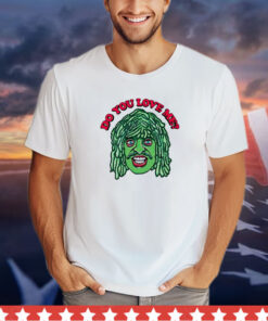 Old Gregg The Mighty Boosh do you love me shirt