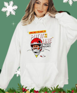 Patrick Mahomes helmet break sometimes you have to put it on the line shirt