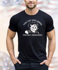 Pawtrick Meowhomes eats buffalo Shirt