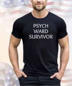 Psych wards survivor shirt