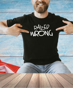 Raized wrong T-shirt