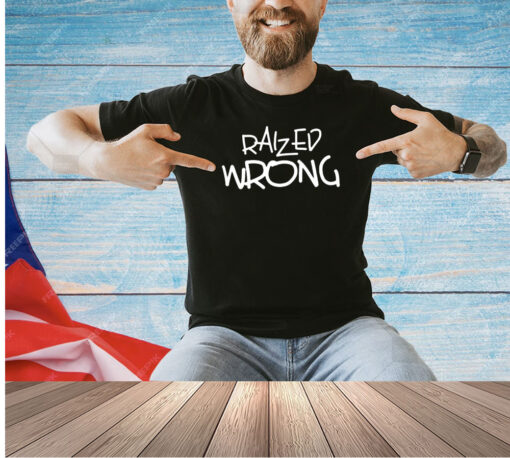 Raized wrong T-shirt