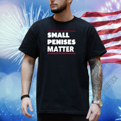 Rbisrb Small Penises Matter Shirt