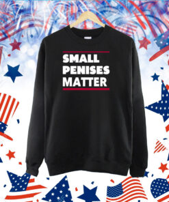 Rbisrb Small Penises Matter TShirt