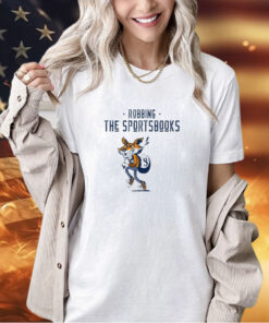 Robbing the sportsbooks T-shirt