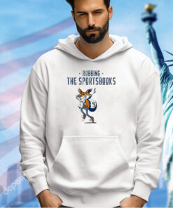 Robbing the sportsbooks T-shirt