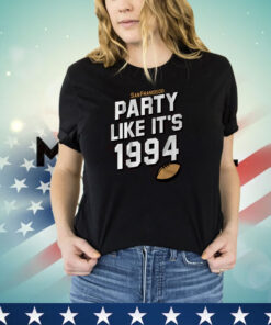 SAN FRANCISCO FOOTBALL: PARTY LIKE IT'S 1994 Shirt