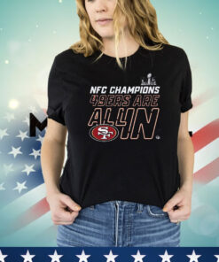 San Francisco 49ers Are All In 2023 Nfc Champions Shirt