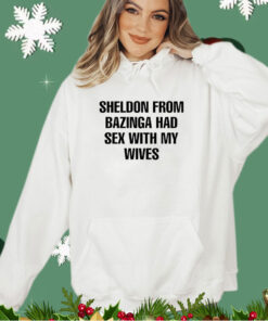 Sheldon from bazinga had sex with my wives shirt