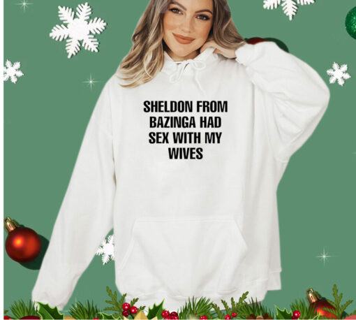 Sheldon from bazinga had sex with my wives shirt