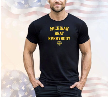 Shirt Michigan Beat Everybody National Champs Shirt