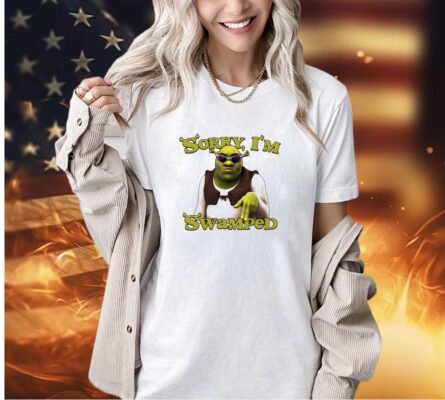 Shrek sorry I’m swamped T-shirt