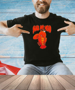 Shrimp suck my head T-shirt
