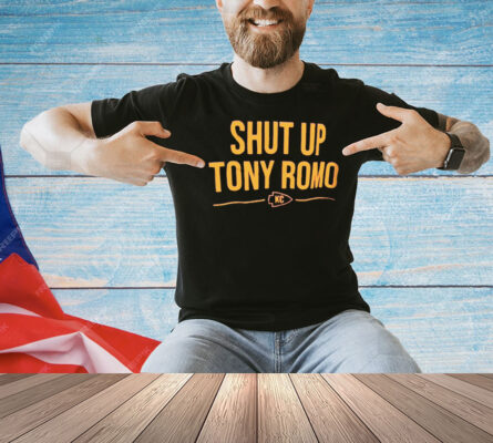 Shut up Tony Romo Kansas City Chiefs T-shirt