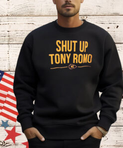 Shut up Tony Romo Kansas City Chiefs T-shirt