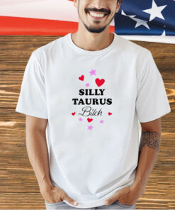 Silly taurus bitch T-shirt