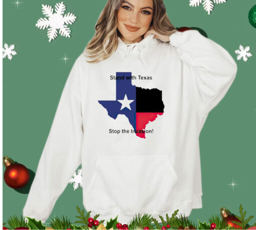 Stand with Texas stop the invasion shirt