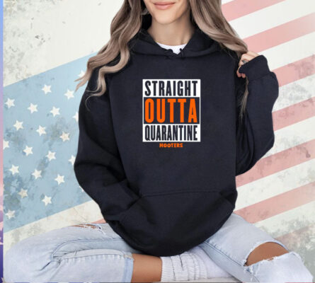 Straight outta quarantine hooters T-shirt