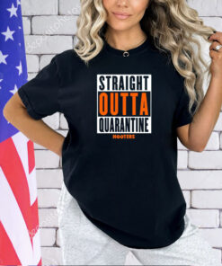 Straight outta quarantine hooters T-shirt