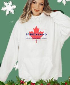 Strickland Make Canada Great Again 2024 Shirt