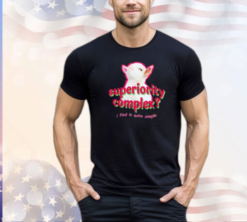 Superiority complex I find it quite simple baby goat meme shirt