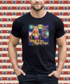 Taylor Swift Men’s Right To Shut The Fuck Up T-Shirt