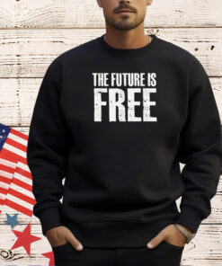 The future is free T-shirt