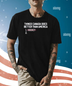 Thing Canada Does Betters Than America Hockey Shirt