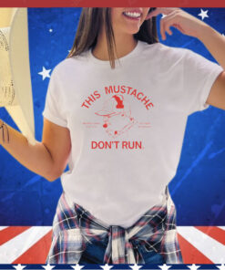 This mustache don't run Shirt