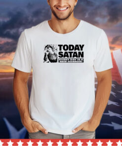 Today Satan every day is a new horror shirt
